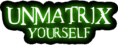 Unmatrix Yourself